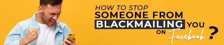 How to Stop Someone from Blackmailing You on Facebook