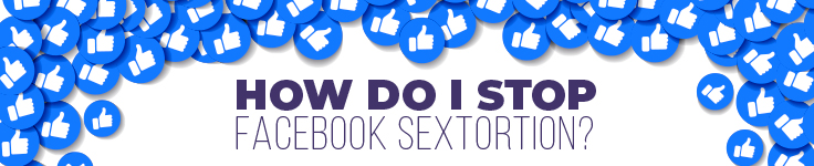 How Do I Stop Facebook Sextortion
