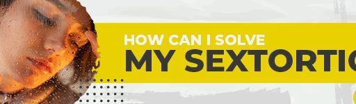 How can I solve my Sextortion?