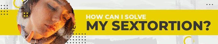 How can I solve my Sextortion?