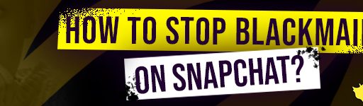 How To Stop Blackmail on Snapchat