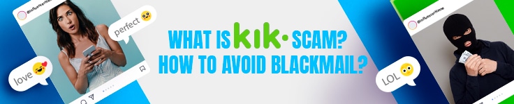 What is Kik Scam & How to Avoid Blackmail on Kik