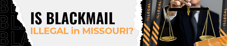 Is Blackmail Illegal in Missouri?