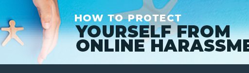 How To Protect Yourself from Online Harassment