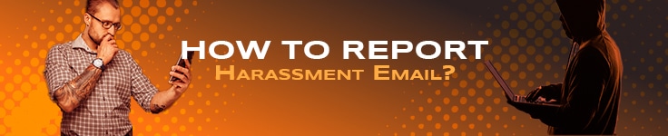 How to Report Harassing Emails