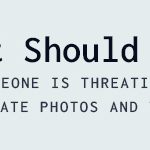 What Should I Do If Someone Is Threatening to Share Intimate Photos and Videos on Instagram?