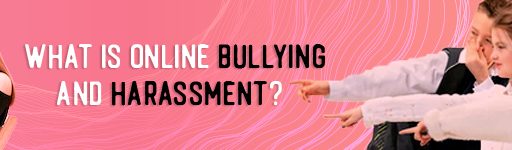 What Is Online Bullying and Harassment