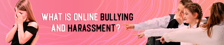 What Is Online Bullying and Harassment