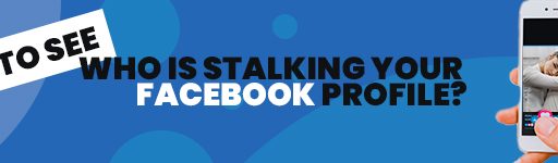 How to See Who Is Stalking Your Facebook Profile