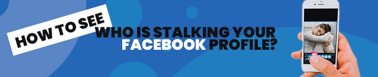 How to See Who Is Stalking Your Facebook Profile