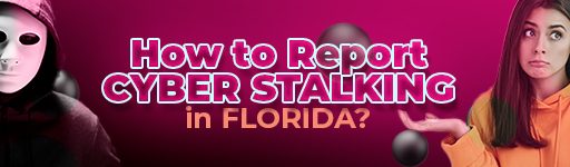 How To Report Cyber Stalking In Florida