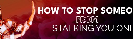 How to Stop Someone from Stalking you Online