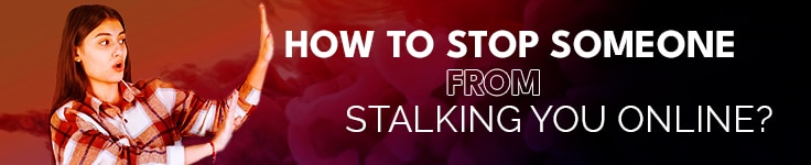 How to Stop Someone from Stalking you Online