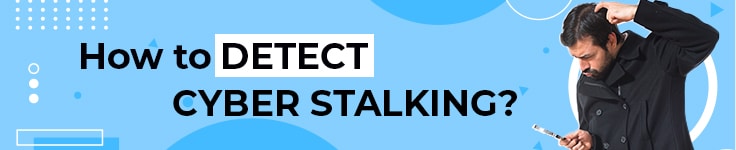 How to Detect Cyberstalking?