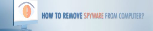 How to Remove Spyware from Your Computer?