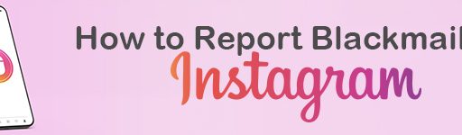 How To Report Blackmail on Instagram?