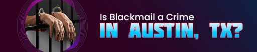 is blackmail a crime in austin tx