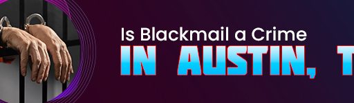 is blackmail a crime in austin tx