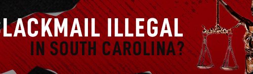 Is Blackmail Illegal In South Carolina?