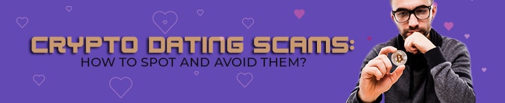 Crypto Dating Scams: How to Spot and Avoid Them