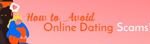 How to Avoid Online Dating Scams?