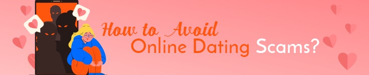 How to Avoid Online Dating Scams?