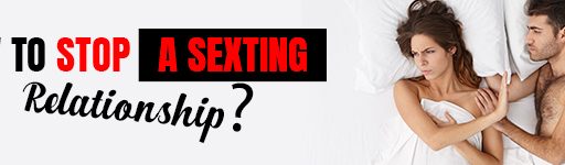 How to Stop a Sexting Relationship