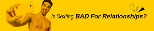 Is Sexting Bad for Relationships