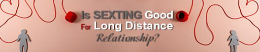 Is Sexting Good for Long-Distance Relationships