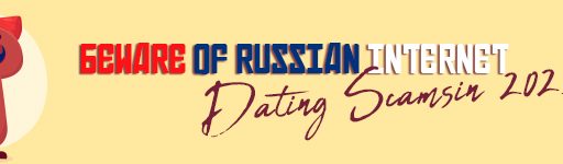 Beware of Russian Internet Dating Scams in 2023