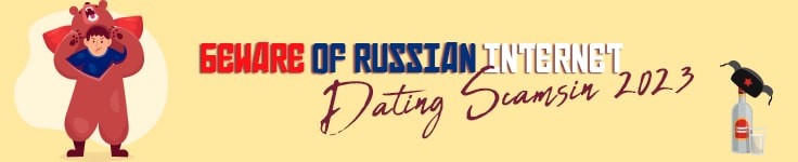 Beware of Russian Internet Dating Scams in 2023