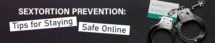 Sextortion Prevention: Tips for Staying Safe Online