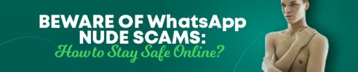 Beware of WhatsApp Nude Scams