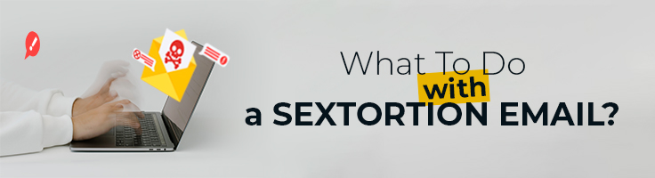 sextortion emails what to do
