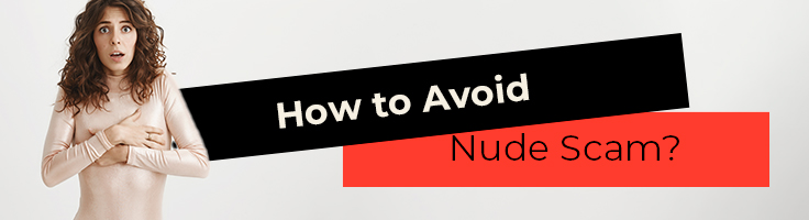 How to Avoid Nude Scam