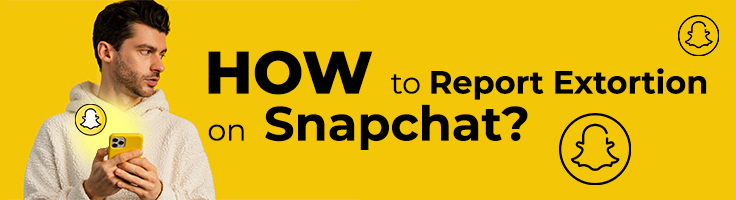 How To Report Extortion on Snapchat