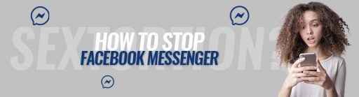 How to Stop Facebook Messenger Sextortion