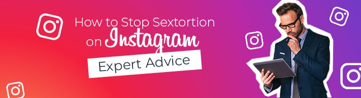 How to Stop Sextortion on Instagram - Expert Advice