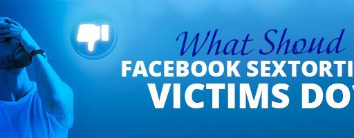 What Should Facebook Sextortion Victims Do