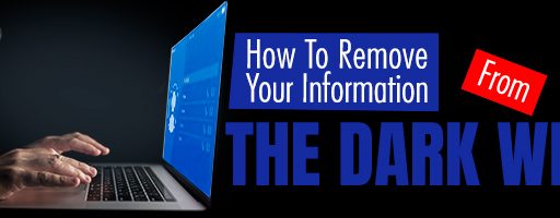 How To Remove Your Information from The Dark Web