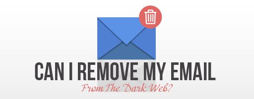 Can I Remove My Email From The Dark Web