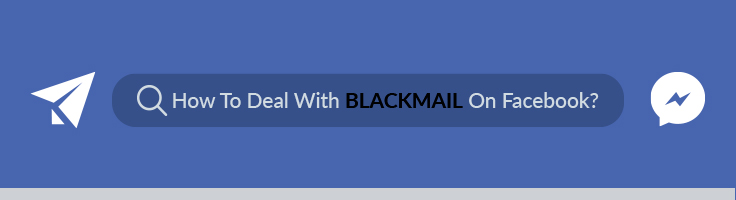 How to Deal with Blackmail on Facebook