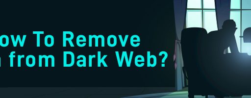 How To Remove Data from Dark Web