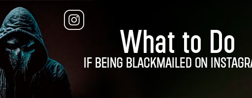 What to Do If Being Blackmailed On Instagram