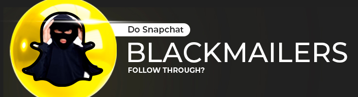 Do Snapchat Blackmailers Follow Through