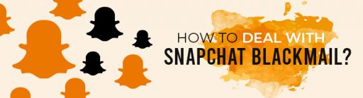 How to Deal with Snapchat Blackmail