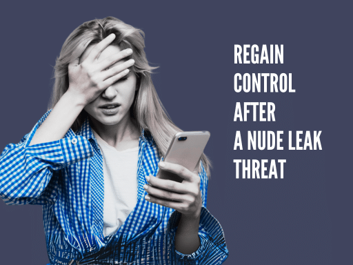 Reclaiming Your Digital Safety After Being Threatened With a Nude Leak