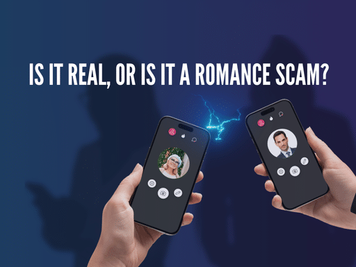 Is It Real or Is It a Romance Scam?