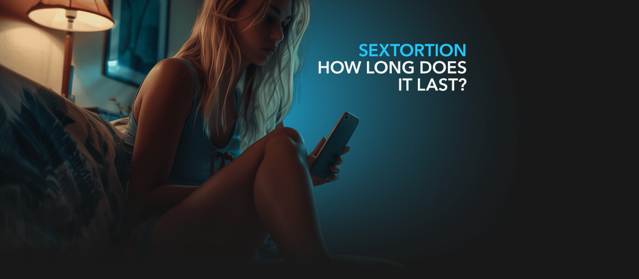 How Long Does Sextortion Last