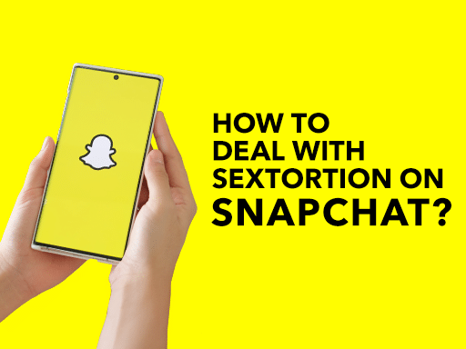 Threatened on Snapchat? How Sextortion Happens and How to Respond